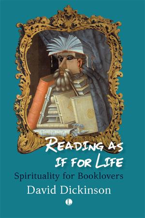 Reading as if for Life: Spirituality for Booklovers